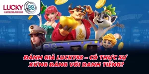 Đánh Giá LUCKY88 – Có Thực Sự Xứng Đáng Với Danh Tiếng?