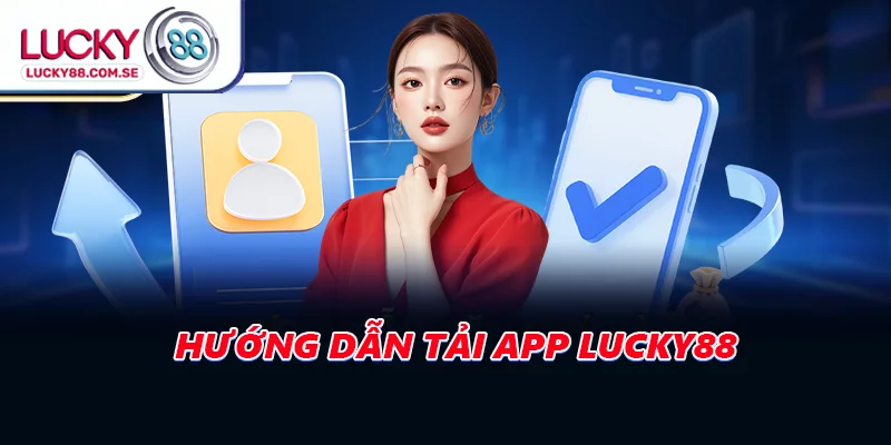 Hướng dẫn tải app LUCKY88